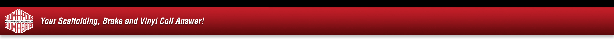 Alum-A-Pole Menu - Your Scaffolding, Brake and Vinyl Coil Answer!